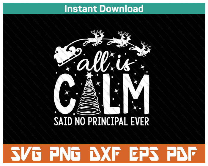 All Is Calm Said No Principal Ever SVG PNG Cutting Files