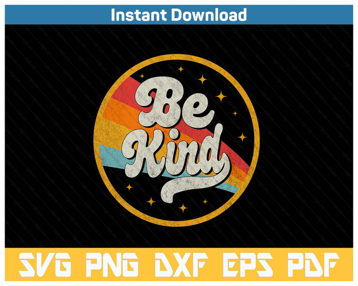 Be Kind Positive Inspirational Kindness Retro Galaxy Space SVG PNG Cutting Files