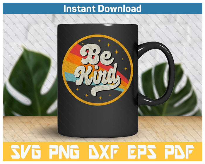 Be Kind Positive Inspirational Kindness Retro Galaxy Space SVG PNG Cutting Files