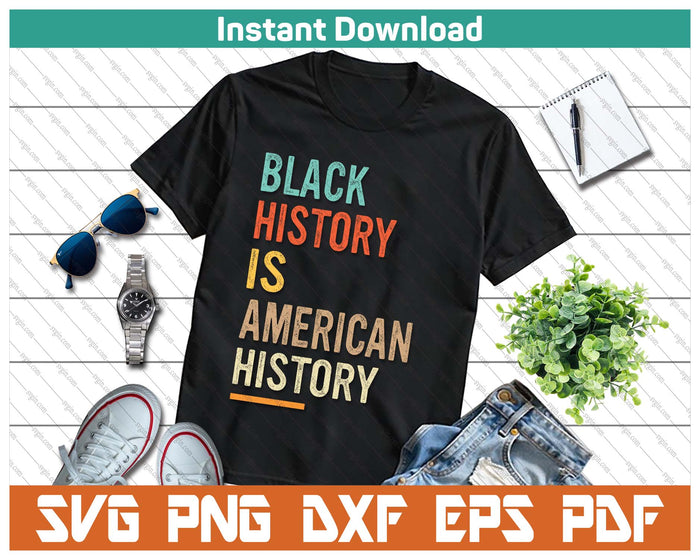 Black History Month Black History Is American History SVG PNG Cutting Files