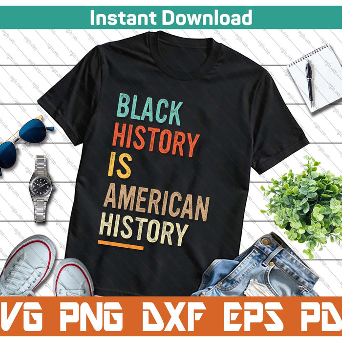 Black History Month Black History Is American History SVG PNG Cutting Files