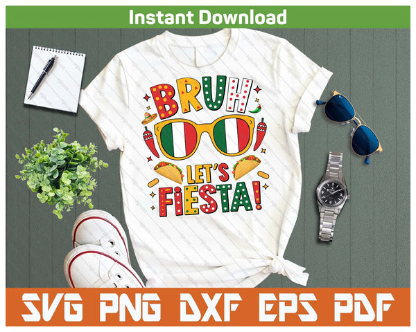 Bruh Let's Fiesta Cinco De Mayo Mexican SVG PNG Cutting Files