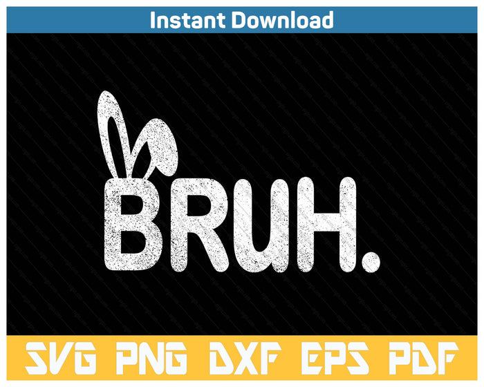 Bruh Meme Easter Day Funny Bunny Eggs SVG PNG Cutting Files