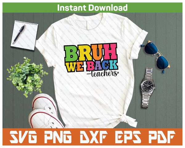 Bruh We Back SVG PNG Cutting Files