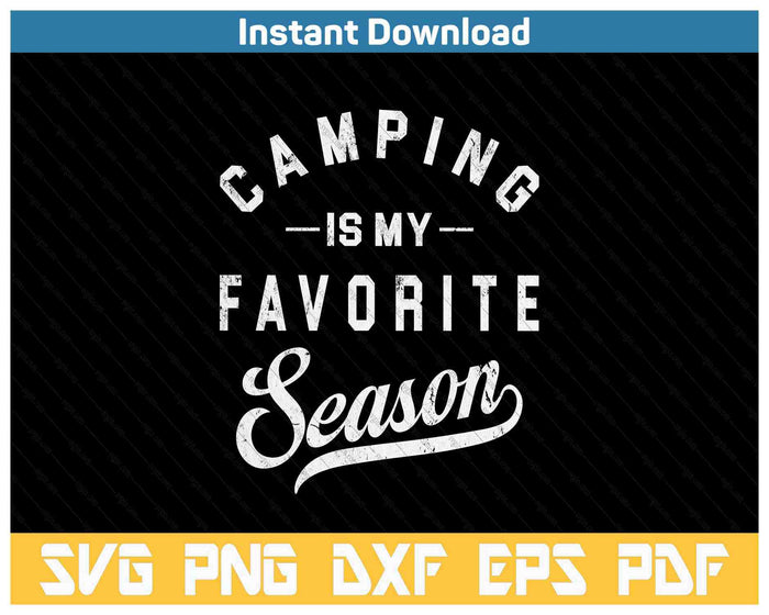 Camping Is My Favorite Season SVG PNG Cutting Files