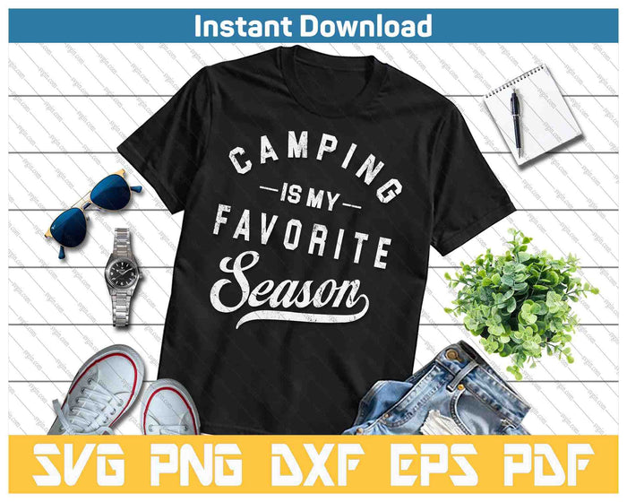 Camping Is My Favorite Season SVG PNG Cutting Files