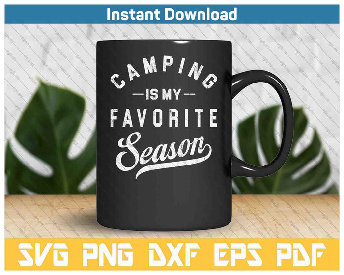 Camping Is My Favorite Season SVG PNG Cutting Files