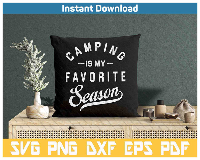 Camping Is My Favorite Season SVG PNG Cutting Files