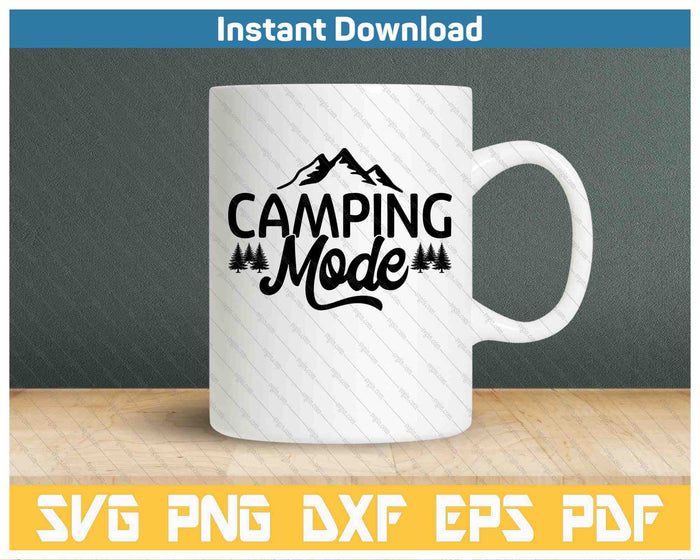 Camping Mode Funny Outdoors Camping SVG PNG Cutting Files