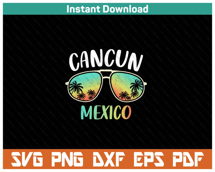 Cancun Mexico Souvenir Shirt Family Matching Vacation Cancun SVG PNG Cutting Files