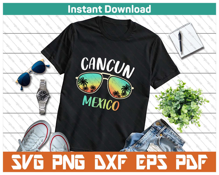 Cancun Mexico Souvenir Shirt Family Matching Vacation Cancun SVG PNG Cutting Files