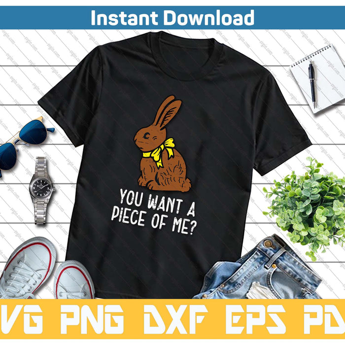 Chocolate Bunny Do You Want Piece Of Me Funny Easter Rabbit SVG PNG Cutting Files