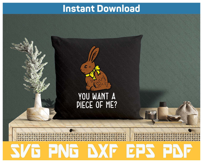 Chocolate Bunny Do You Want Piece Of Me Funny Easter Rabbit SVG PNG Cutting Files