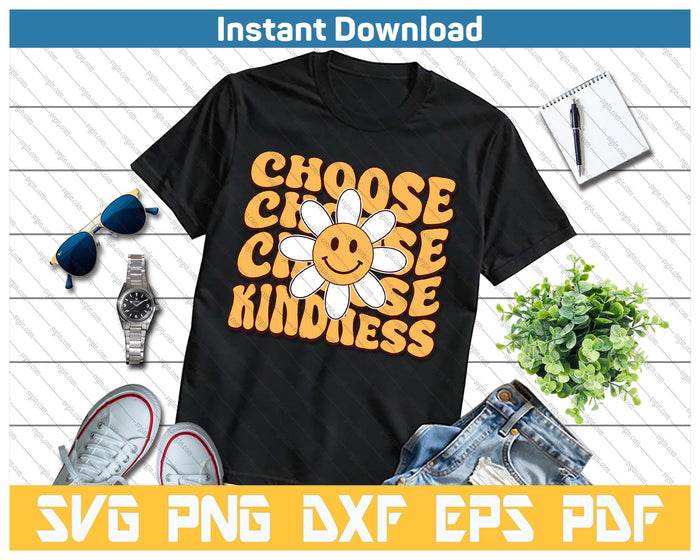 Choose Kindness Retro Groovy Be Kind Women Men Inspirational SVG PNG Cutting Files