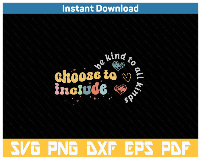 Choose To Include Inclusion Matters Be Kind Neurodiversity SVG PNG Cutting Files