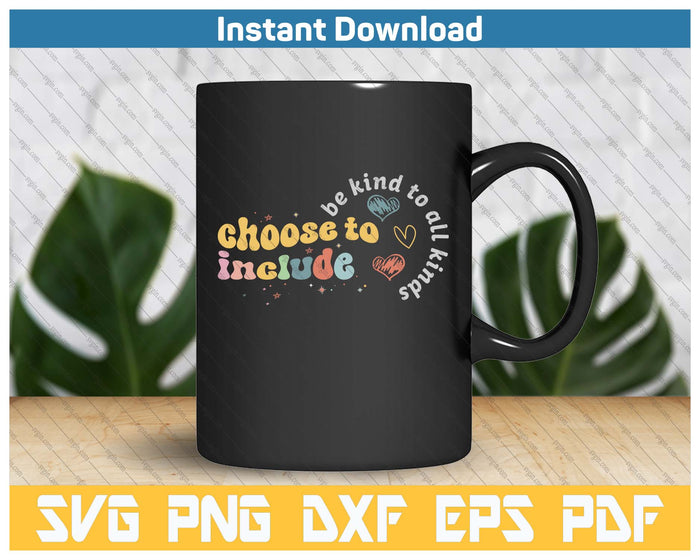 Choose To Include Inclusion Matters Be Kind Neurodiversity SVG PNG Cutting Files