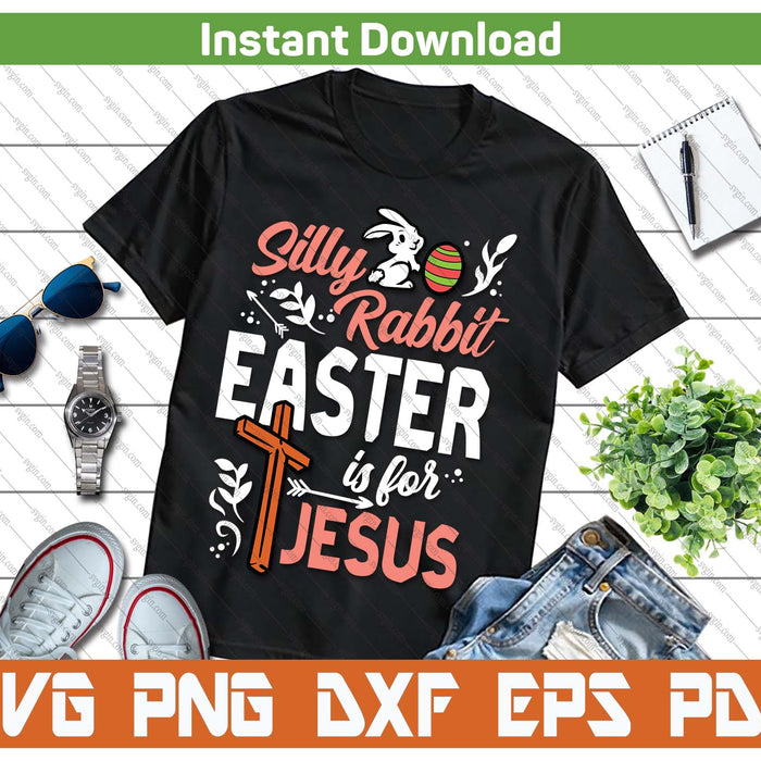 Christian Silly Rabbit Easter For Jesus SVG PNG Cutting Files