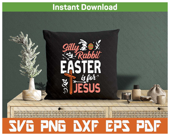 Christian Silly Rabbit Easter For Jesus SVG PNG Cutting Files