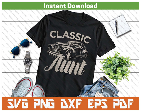 Classic Aunt Funny Saying Car Lover SVG PNG Cutting Files