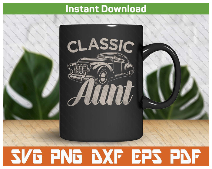 Classic Aunt Funny Saying Car Lover SVG PNG Cutting Files