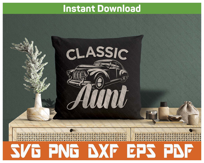 Classic Aunt Funny Saying Car Lover SVG PNG Cutting Files