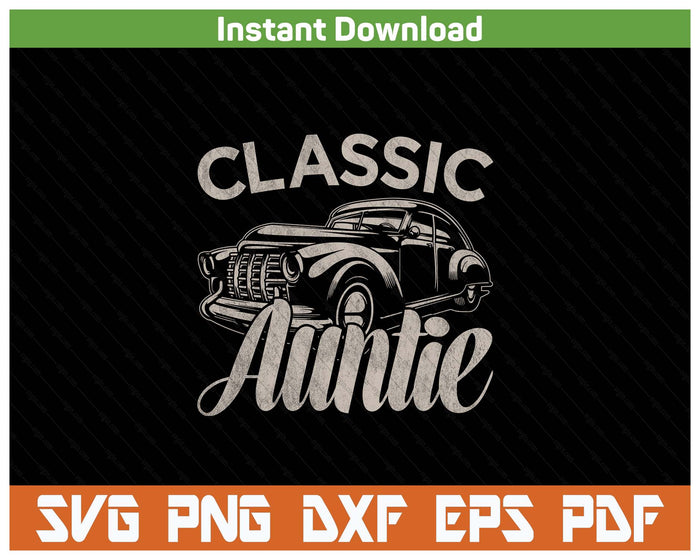 Classic Auntie Funny Saying Car Lover SVG PNG Cutting Files