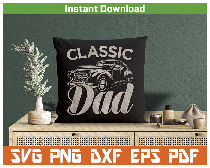 Classic Dad Funny Saying Car Lover SVG PNG Cutting Files