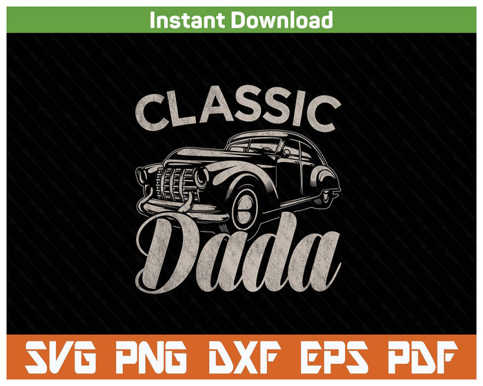 Classic Dada Funny Saying Car Lover SVG PNG Cutting Files