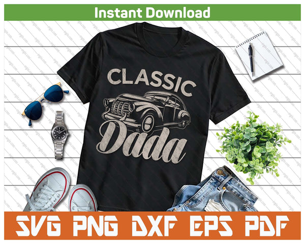 Classic Dada Funny Saying Car Lover SVG PNG Cutting Files