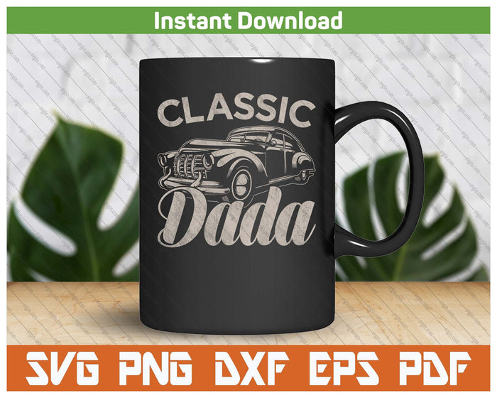 Classic Dada Funny Saying Car Lover SVG PNG Cutting Files