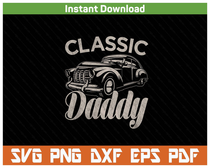 Classic Daddy Funny Saying Car Lover SVG PNG Cutting Files