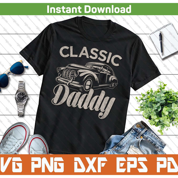 Classic Daddy Funny Saying Car Lover SVG PNG Cutting Files