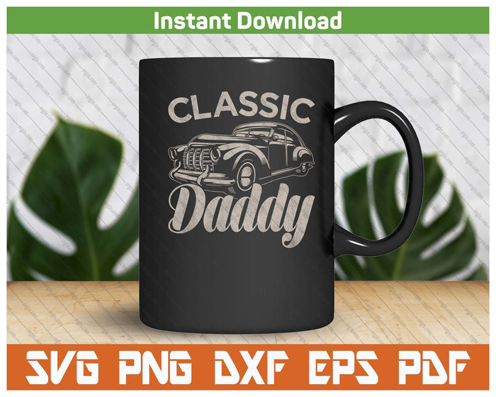 Classic Daddy Funny Saying Car Lover SVG PNG Cutting Files