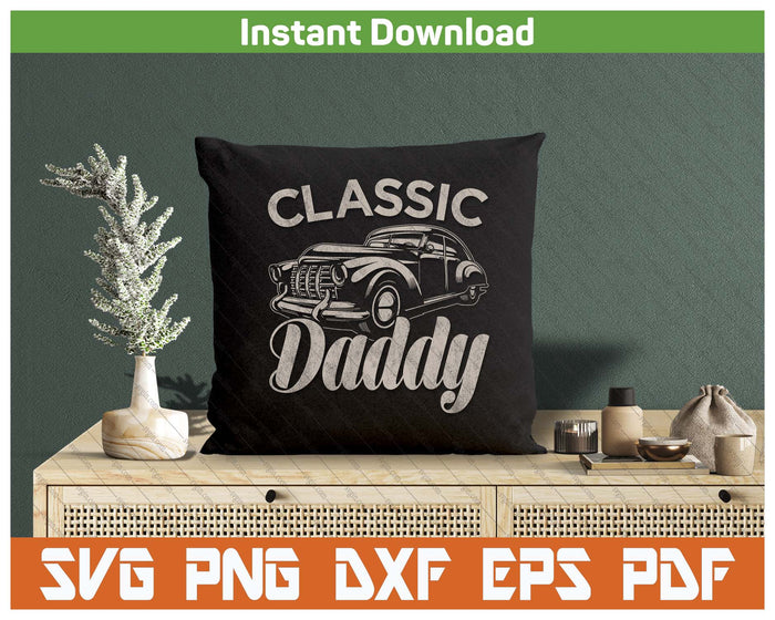 Classic Daddy Funny Saying Car Lover SVG PNG Cutting Files