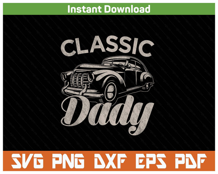 Classic Dady Funny Saying Car Lover SVG PNG Cutting Files