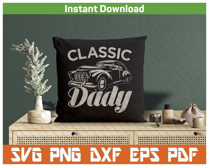 Classic Dady Funny Saying Car Lover SVG PNG Cutting Files