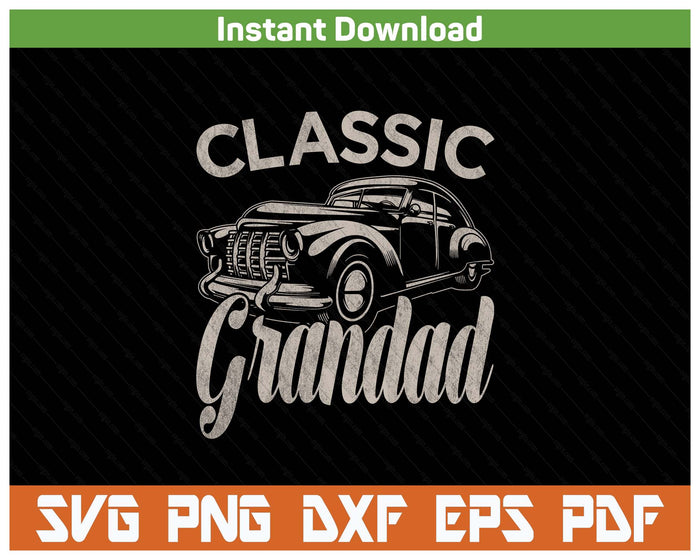 Classic Grandad Funny Saying Car Lover SVG PNG Cutting Files