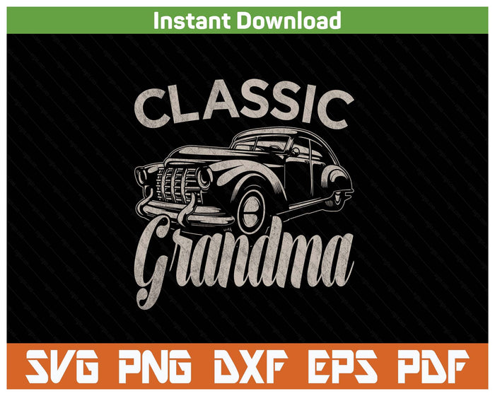 Classic Grandma Funny Saying Car Lover SVG PNG Cutting Files