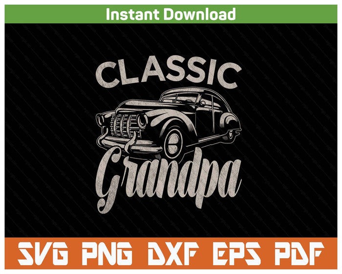 Classic Grandpa Funny Saying Car Lover SVG PNG Cutting Files