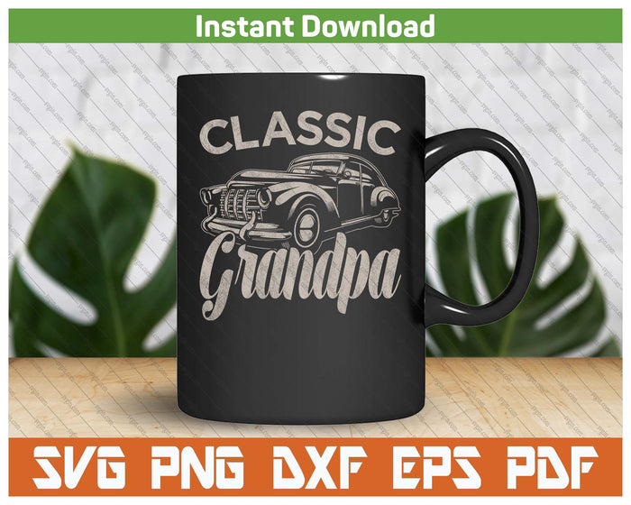 Classic Grandpa Funny Saying Car Lover SVG PNG Cutting Files