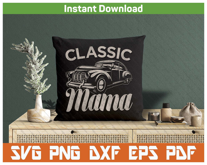 Classic Mama Funny Saying Car Lover SVG PNG Cutting Files