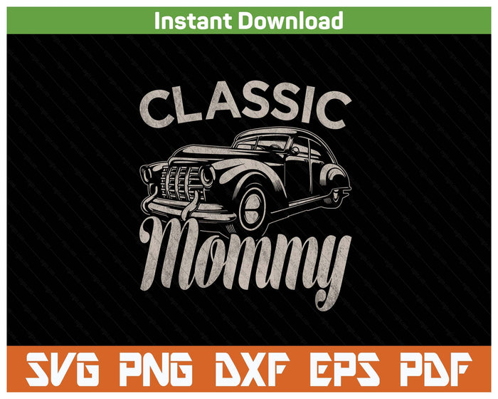 Classic Mommy Funny Saying Car Lover SVG PNG Cutting Files