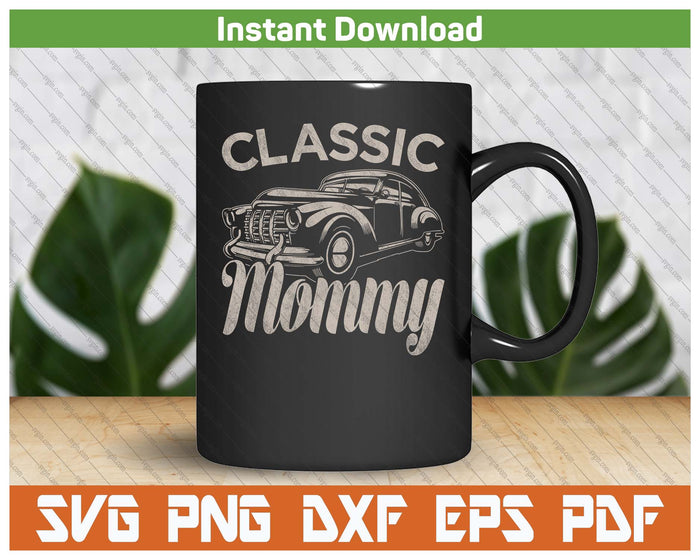 Classic Mommy Funny Saying Car Lover SVG PNG Cutting Files