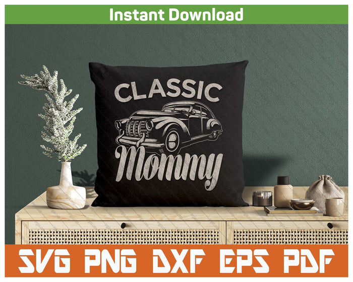 Classic Mommy Funny Saying Car Lover SVG PNG Cutting Files