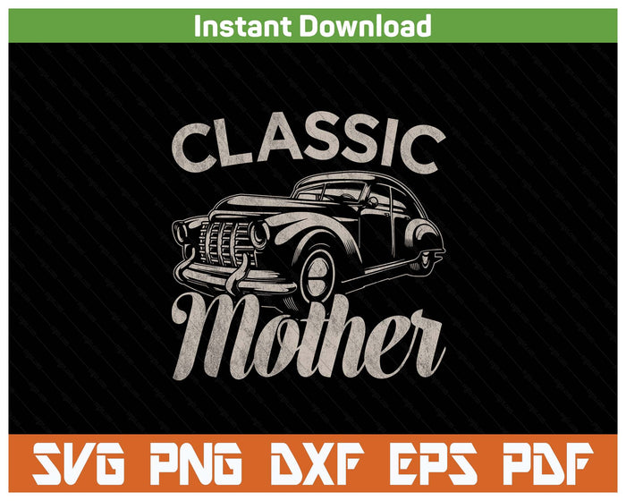 Classic Mother Funny Saying Car Lover SVG PNG Cutting Files