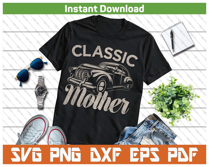 Classic Mother Funny Saying Car Lover SVG PNG Cutting Files