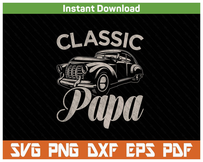 Classic Papa Funny Saying Car Lover SVG PNG Cutting Files