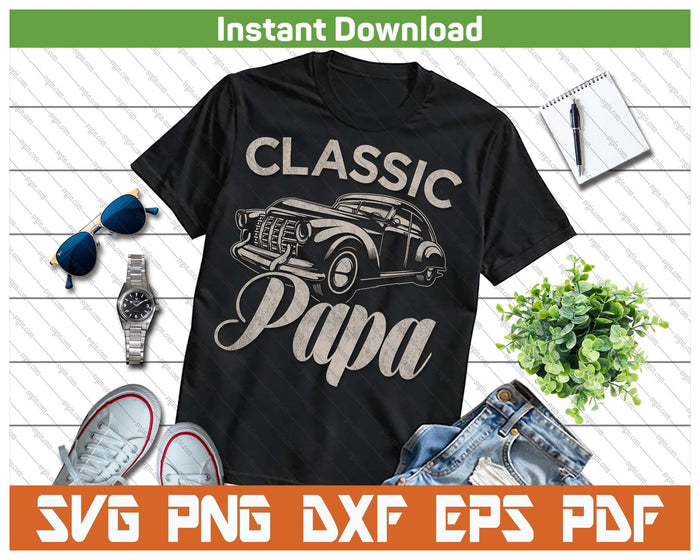 Classic Papa Funny Saying Car Lover SVG PNG Cutting Files