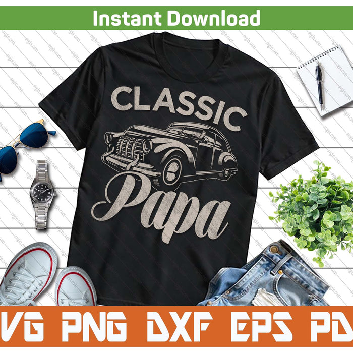 Classic Papa Funny Saying Car Lover SVG PNG Cutting Files