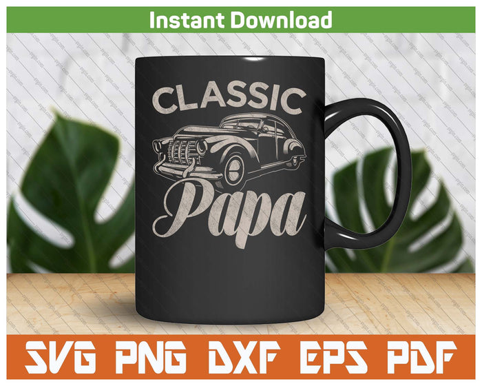 Classic Papa Funny Saying Car Lover SVG PNG Cutting Files